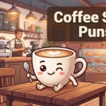 Coffee Shop Puns